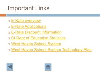 Important LinksE-Rate overviewE-Rate ApplicationsE-Rate Discount informationCt Dept of Education StatisticsWest Haven School SystemWest Haven School System Technology Plan