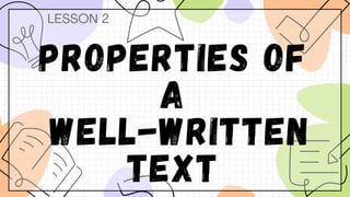 Write Properties PROPERTIES OF A WELL-WRITTEN TEXT READING AND WRITING | PDF