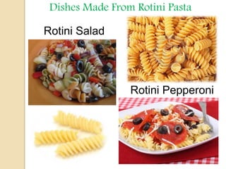 Dishes Made From Rotini Pasta
Rotini Salad
Rotini Pepperoni
 