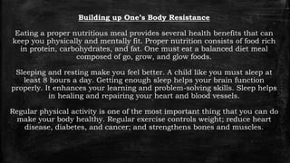 Building up One’s Body Resistance
Eating a proper nutritious meal provides several health benefits that can
keep you physi...
