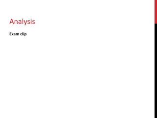 Analysis
Exam clip
 