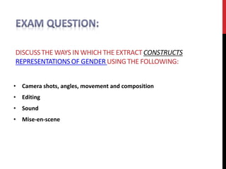 • Camera shots, angles, movement and composition
• Editing
• Sound
• Mise-en-scene
 