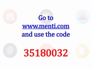 Go to
www.menti.com
and use the code
35180032
 