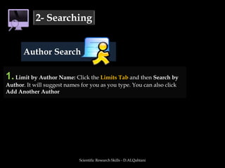 Scientific Research Skills - D.ALQahtani2- SearchingLimits Click Clear to clear your previous search.