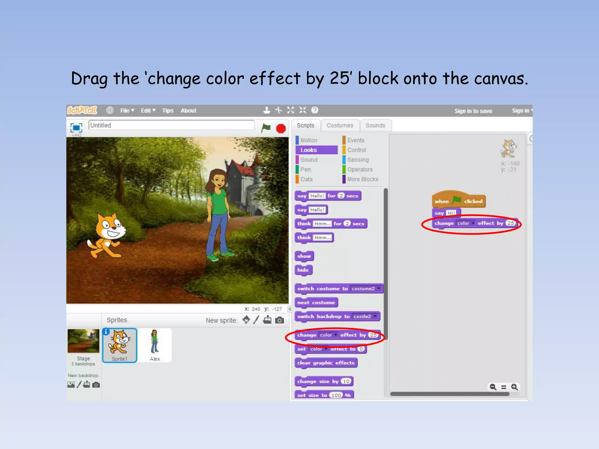 Drag the ‘change color effect by 25’ block onto the canvas. 