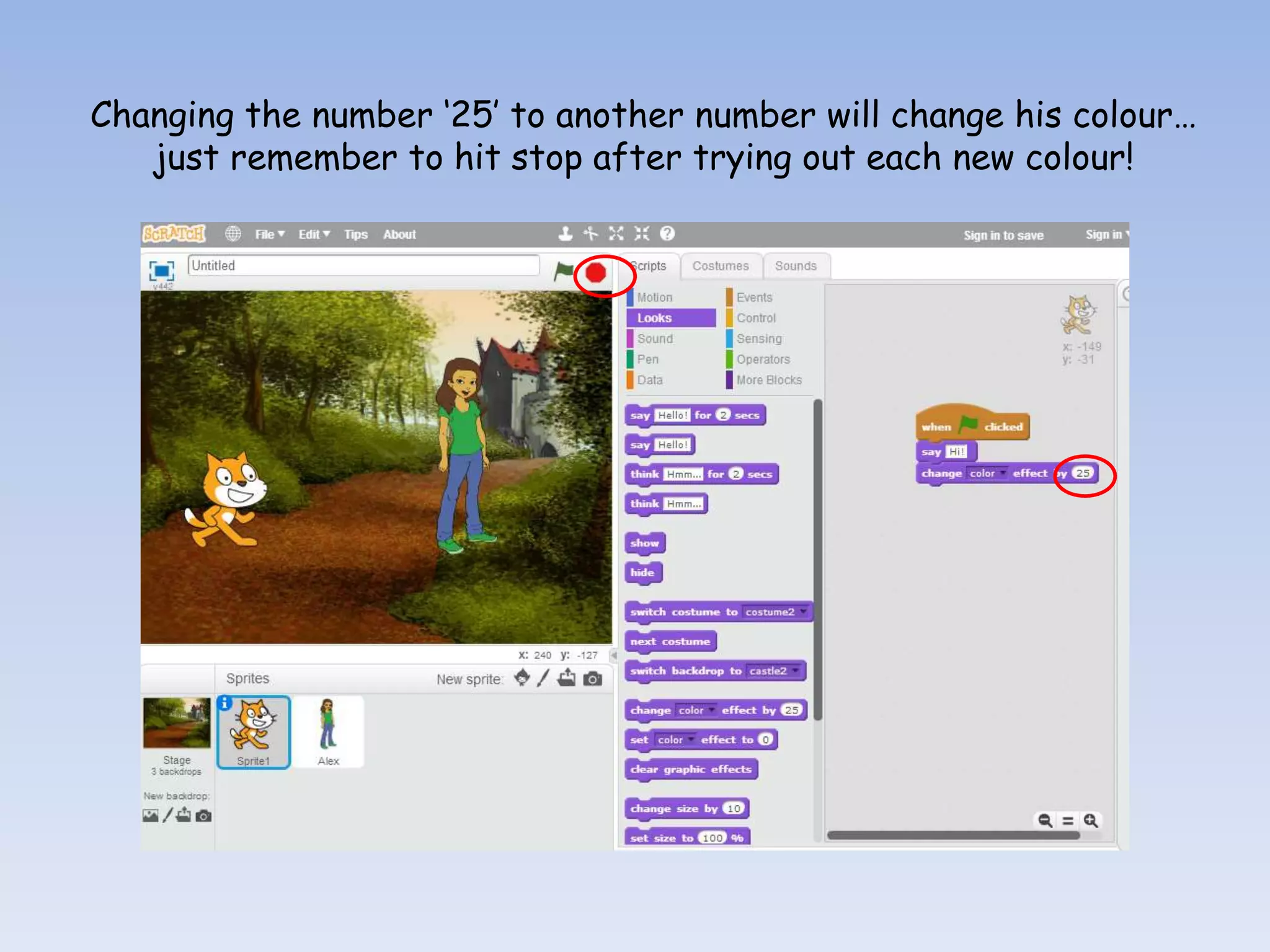 Changing the number ‘25’ to another number will change his colour… just remember to hit stop after trying out each new colour! 