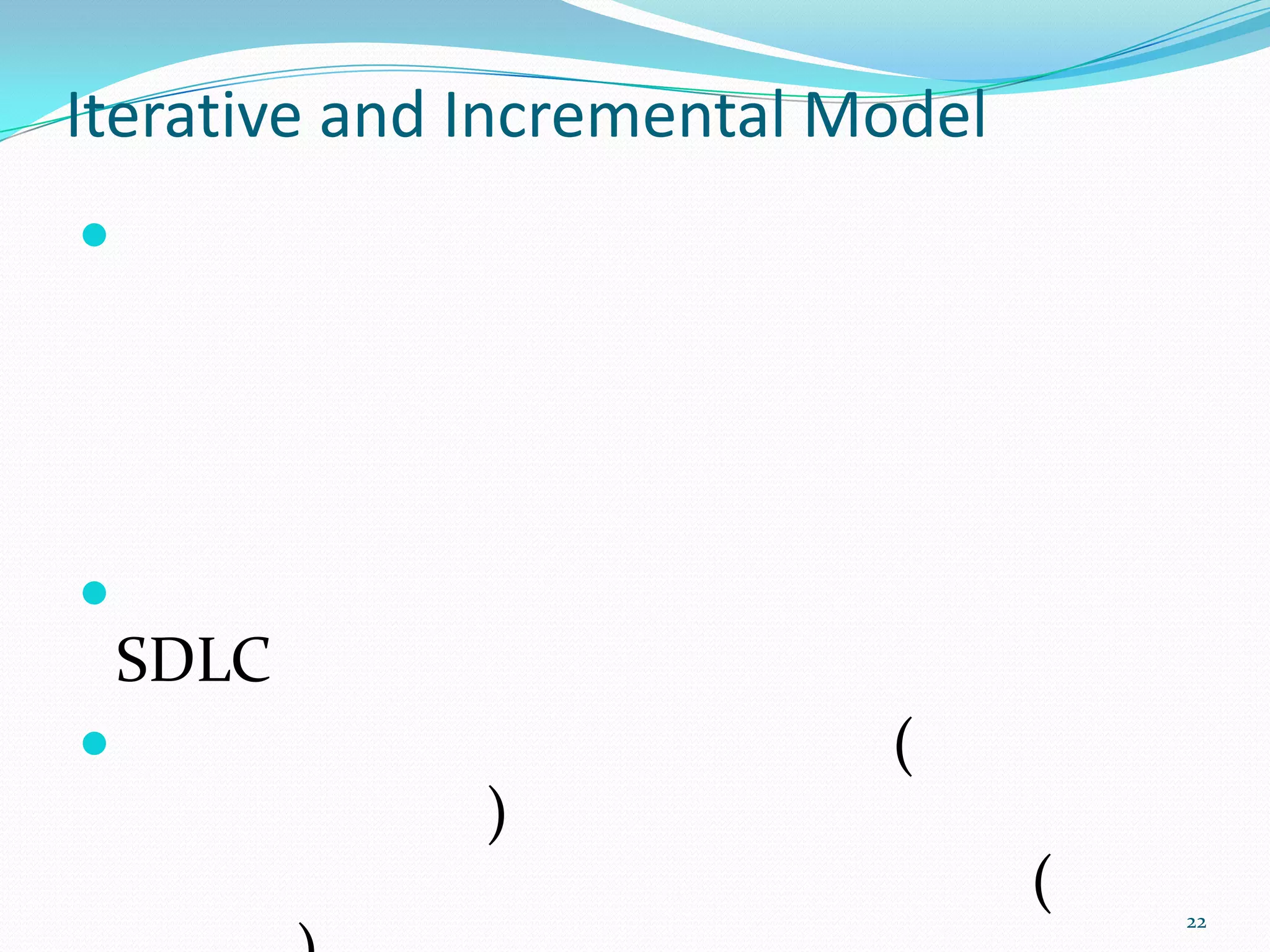 Iterative and Incremental Model






    SDLC
                          (
              )
                                  (   22
 