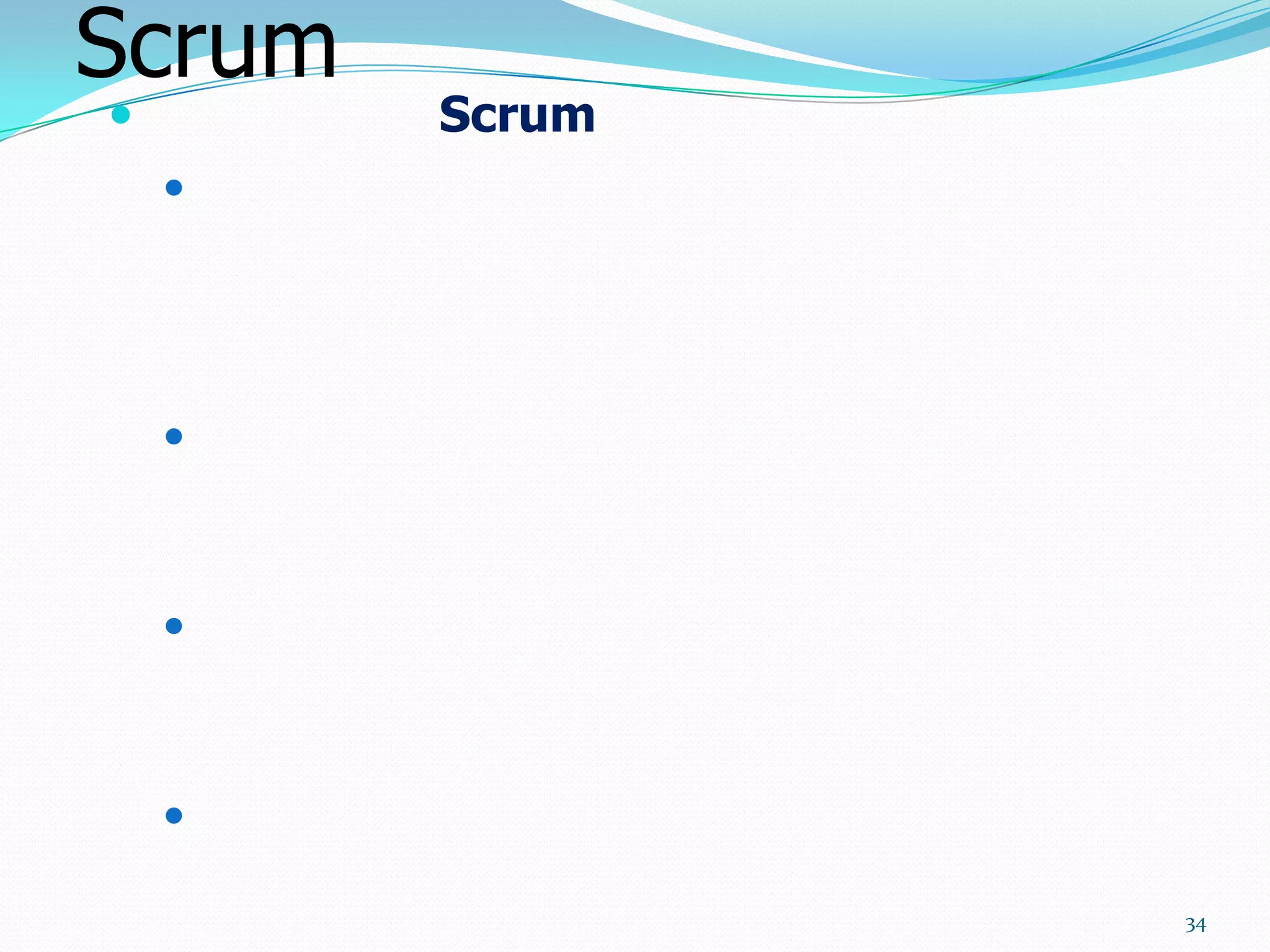 Scrum
       Scrum
    




    



    



    

                34
 