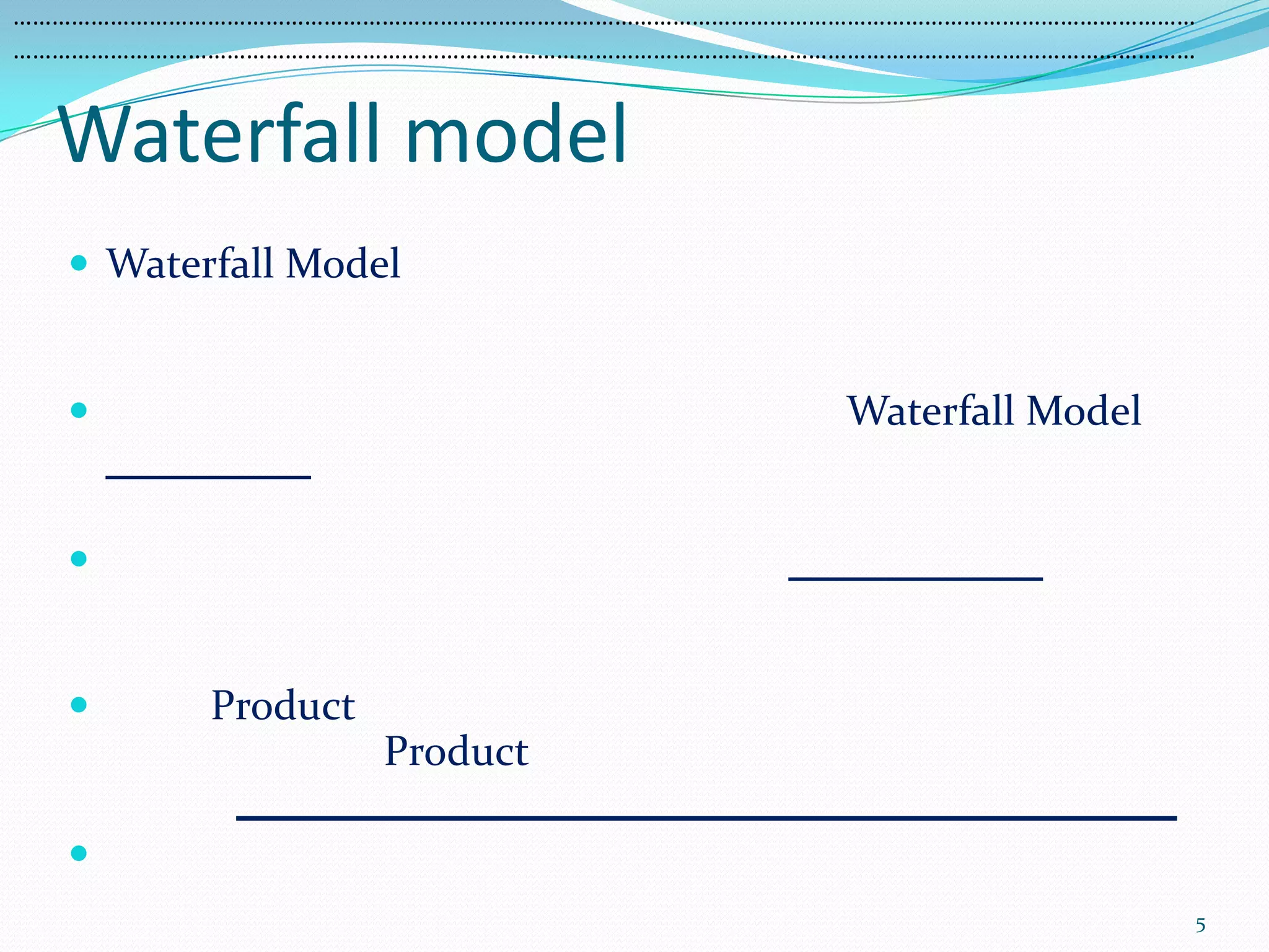 …………………………………………………………………………………………………………………………………………………………………
…………………………………………………………………………………………………………………………………………………………………


  Waterfall model
   Waterfall Model


                                         Waterfall Model


  


         Product
                    Product

  
                                                            5
 