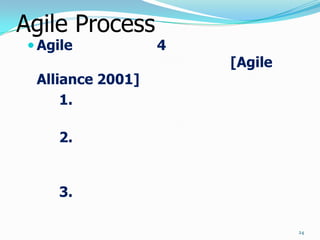 Agile Process
  Agile           4
                       [Agile
  Alliance 2001]
      1.

     2.


     3.

           ...