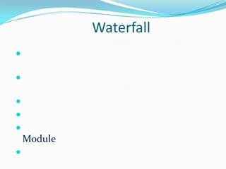Waterfall







    Module

 