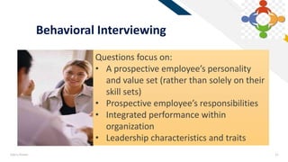 FR
Add a footer 21
Behavioral Interviewing
Questions focus on:
• A prospective employee’s personality
and value set (rather than solely on their
skill sets)
• Prospective employee’s responsibilities
• Integrated performance within
organization
• Leadership characteristics and traits
 