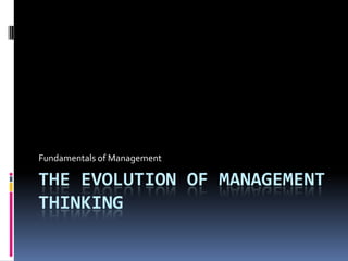 The Evolution of Management Thinking Fundamentals of Management 