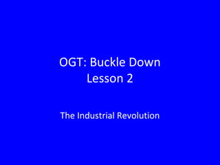 OGT: Buckle Down
    Lesson 2

The Industrial Revolution
 