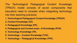 TPACK as a Framework for Technology - Driven Teaching and Learning | PPTX