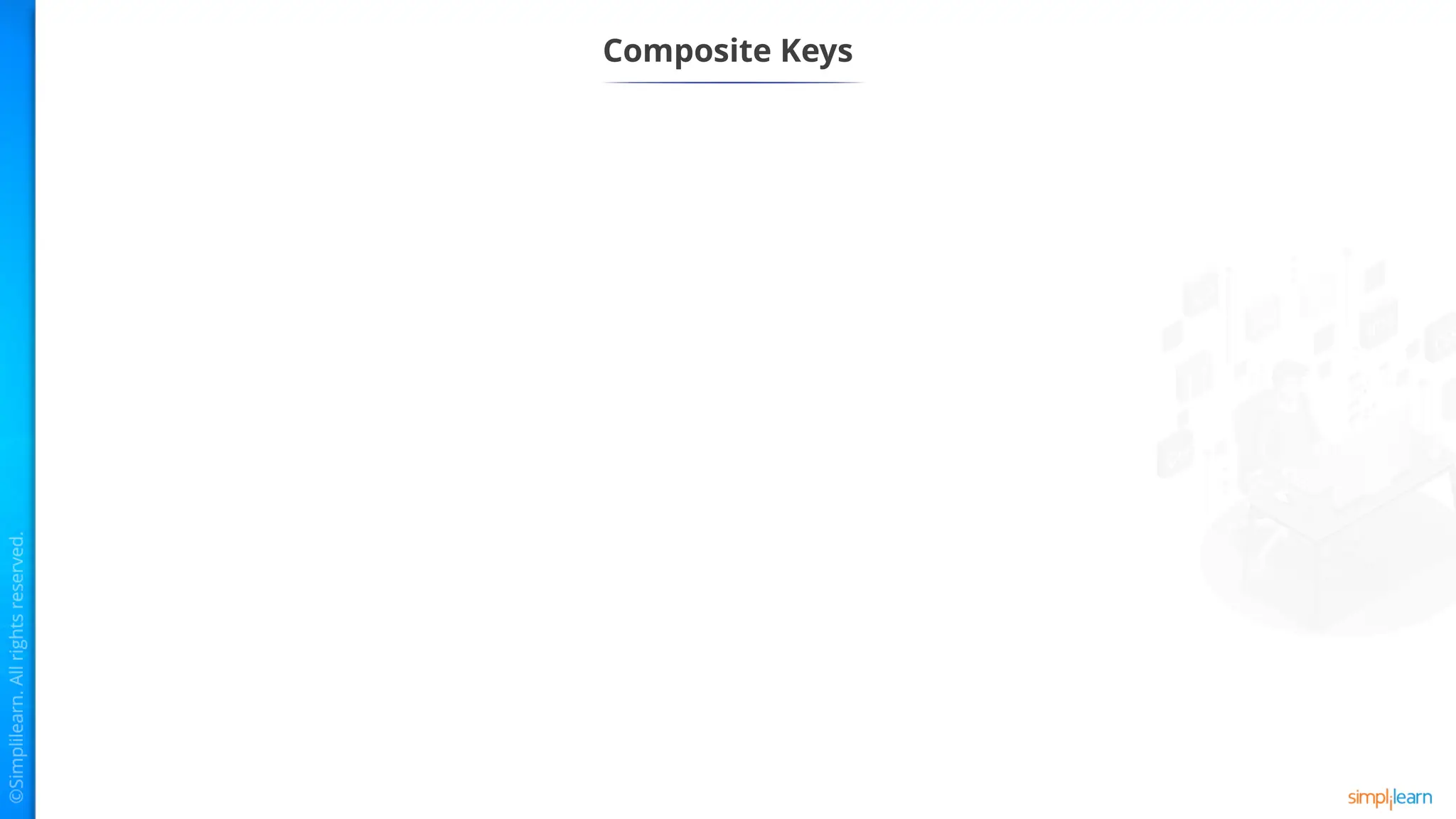 Composite Keys
 
