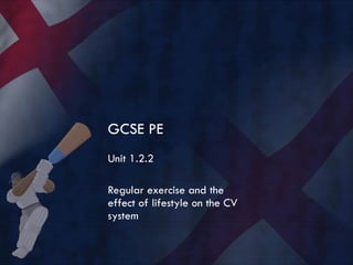 GCSE PE Unit 1.2.2 Regular exercise and the effect of lifestyle on the CV system 