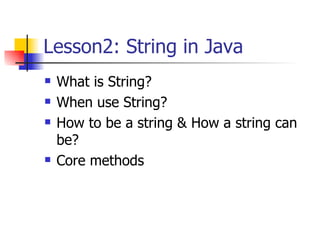 Lesson2: String in Java ,[object Object],[object Object],[object Object],[object Object]