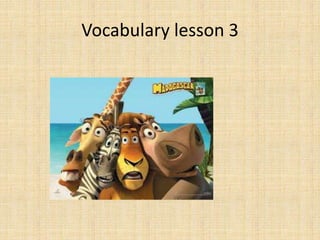 Vocabulary lesson 3
 