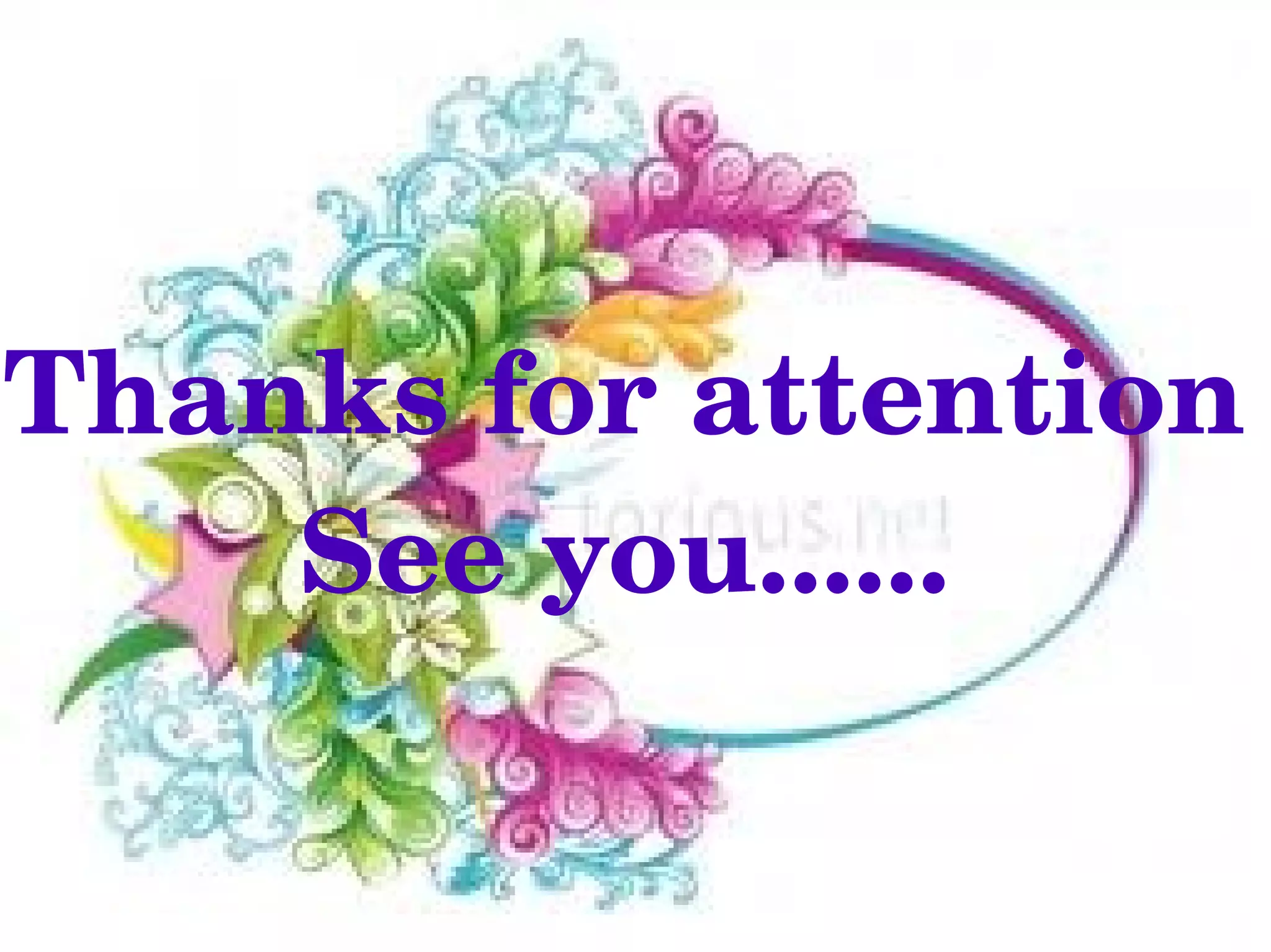 Thanks for attention
    See you......

           
 