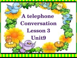A telephone 
    Conversation
      Lesson 3
        Unit9

          
 