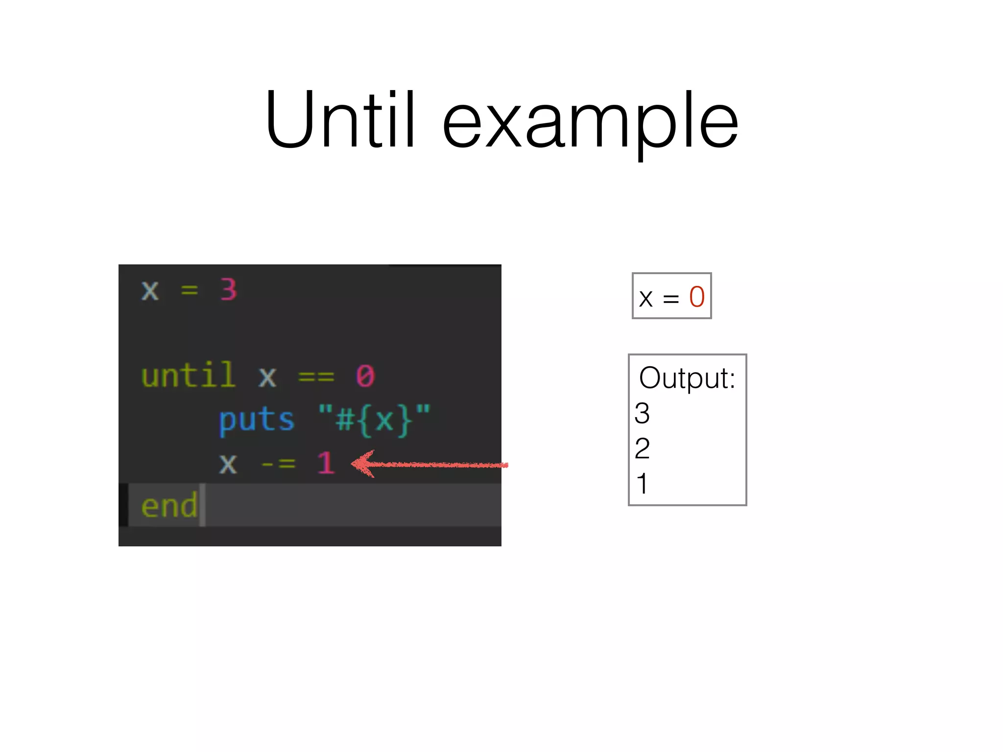 Until example 
x = 0 
Output: 
3 
2 
1 
 