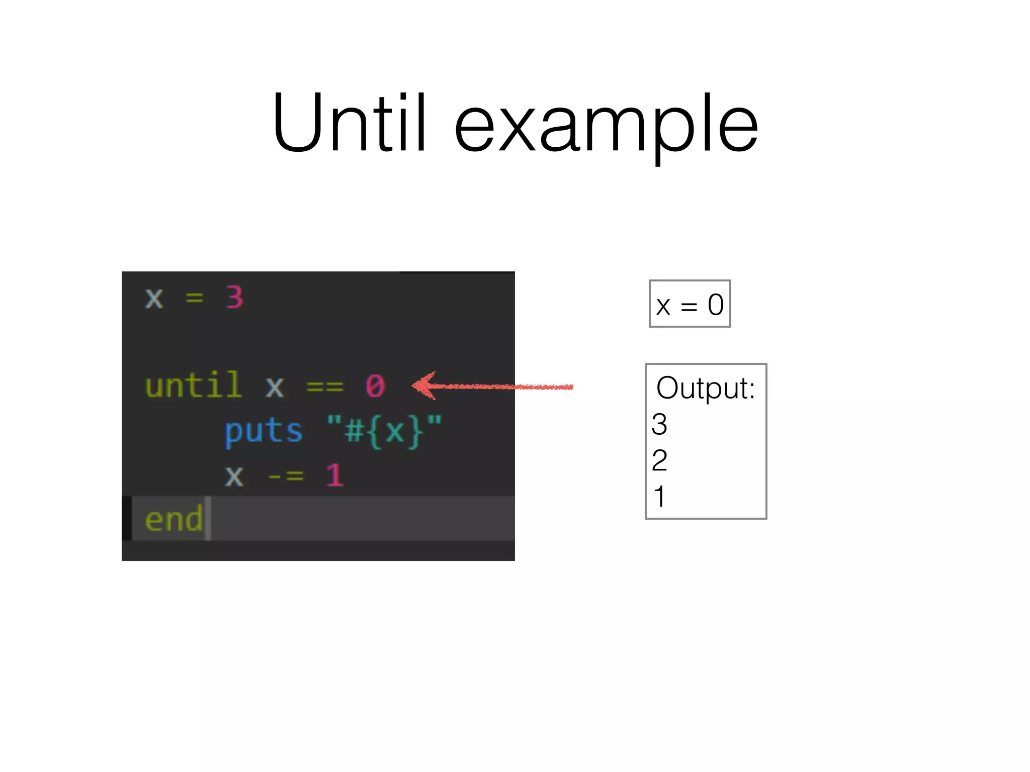 Until example 
x = 0 
Output: 
3 
2 
1 
 
