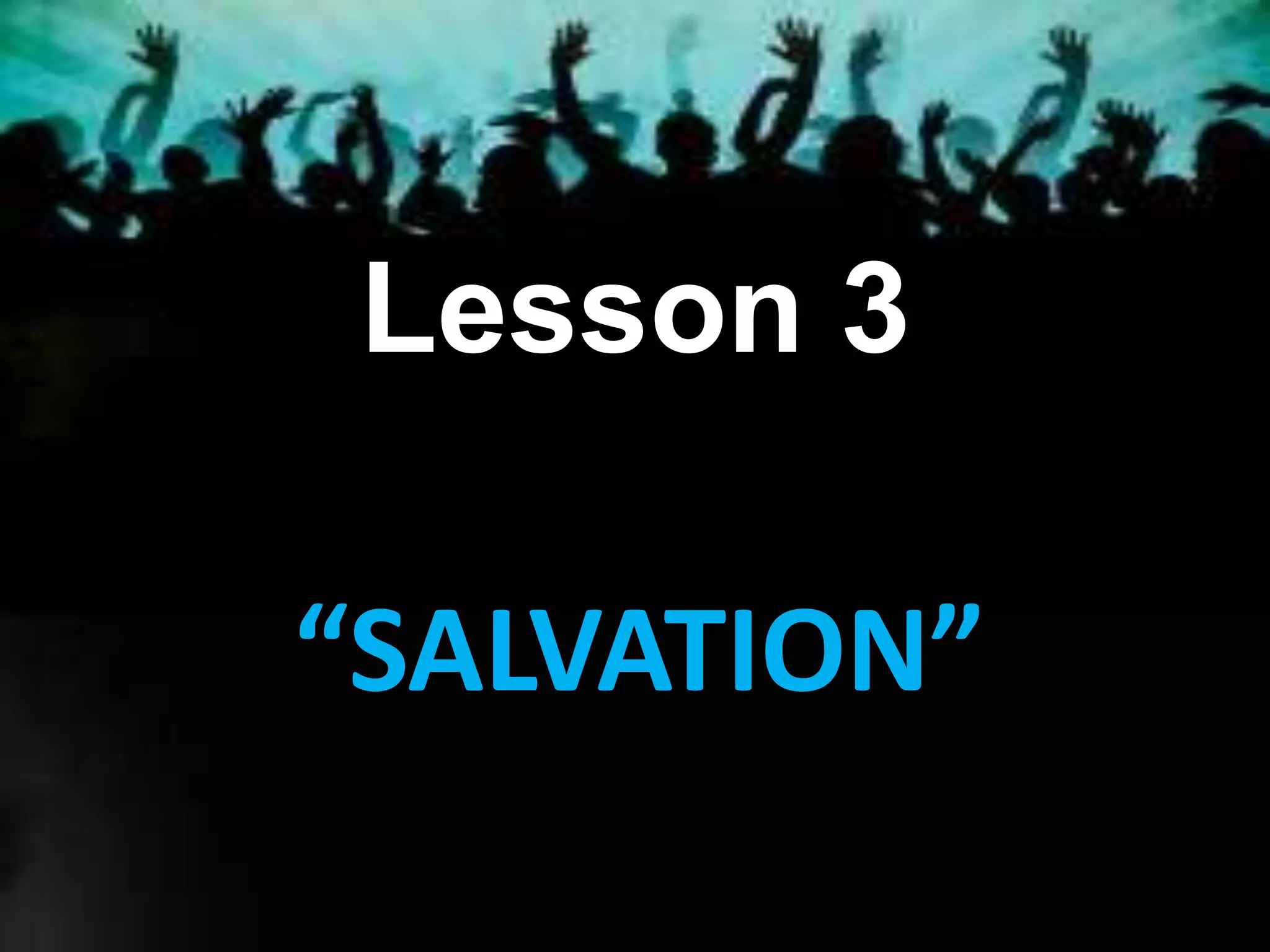 Lesson 3
“SALVATION”