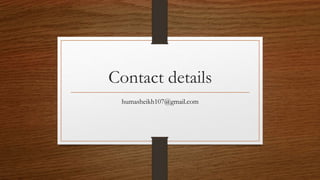Contact details
humasheikh107@gmail.com
 