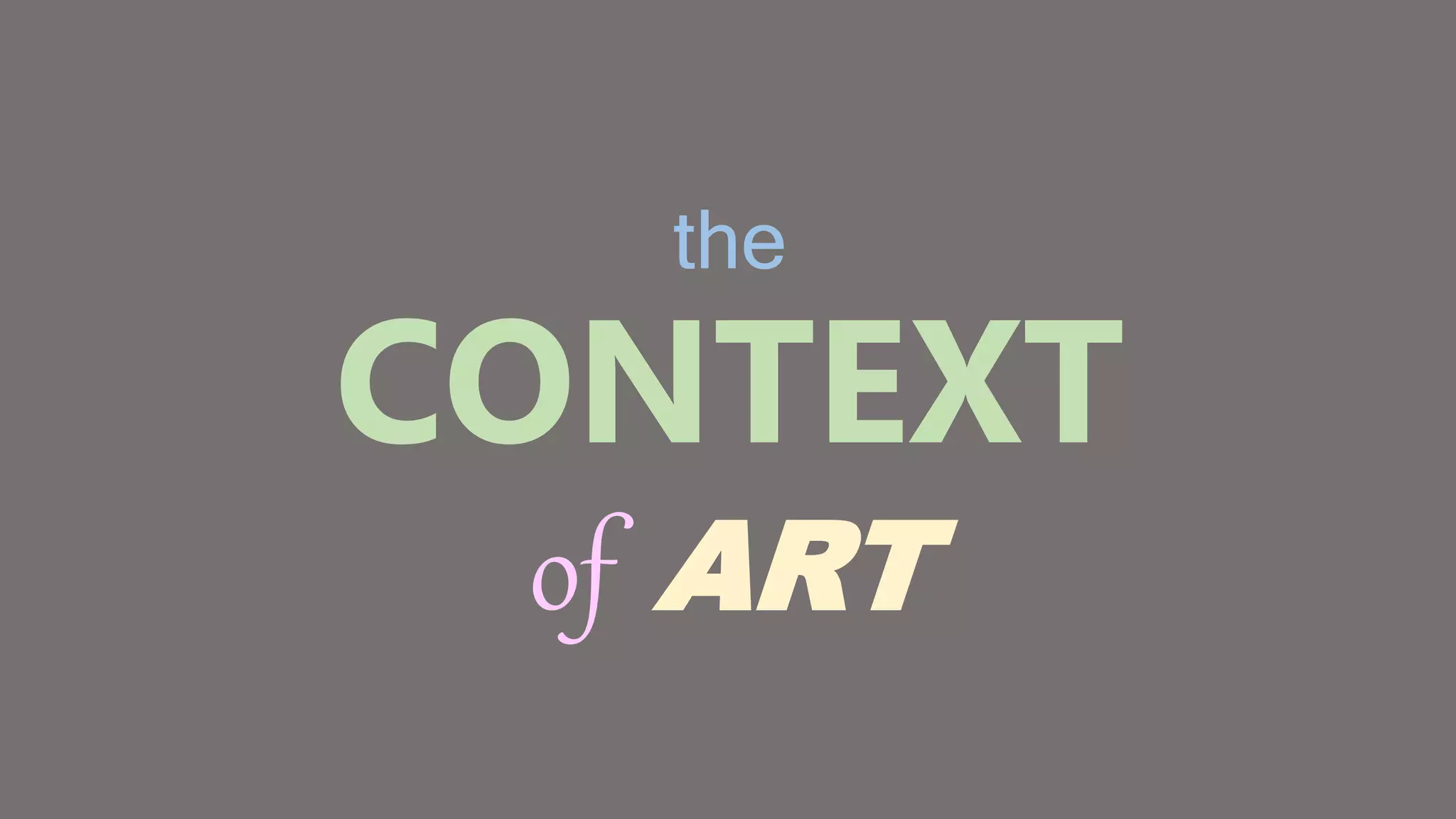 CONTEXT OF ART | PPTX