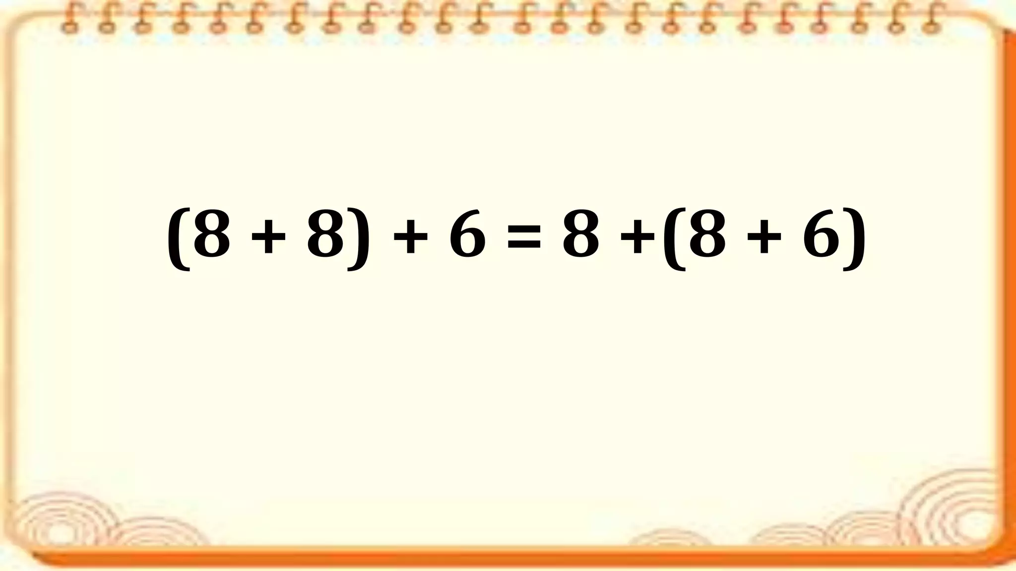 (8 + 8) + 6 = 8 +(8 + 6)
 