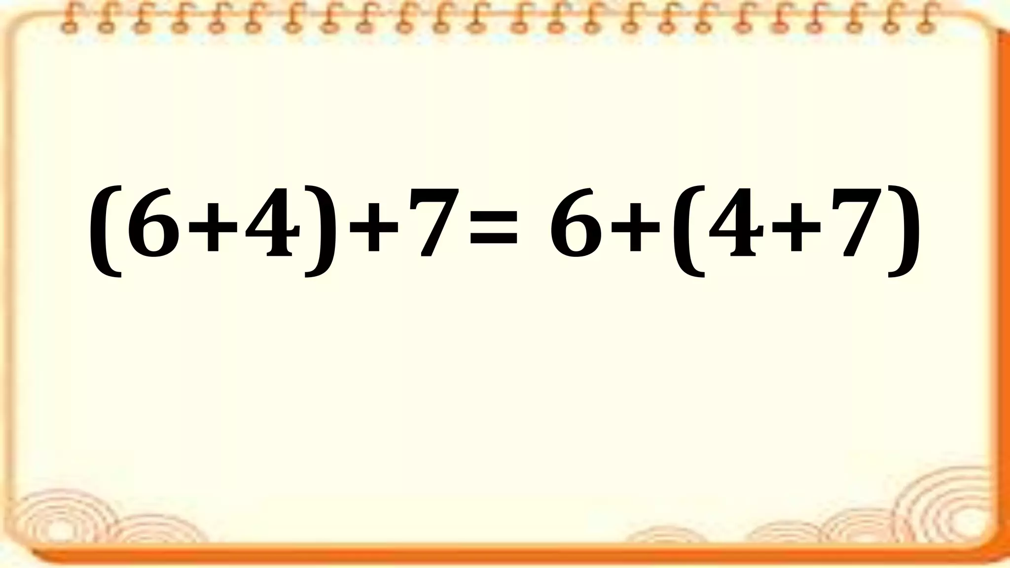 (6+4)+7= 6+(4+7)
 