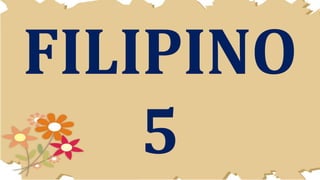 FILIPINO
5
 