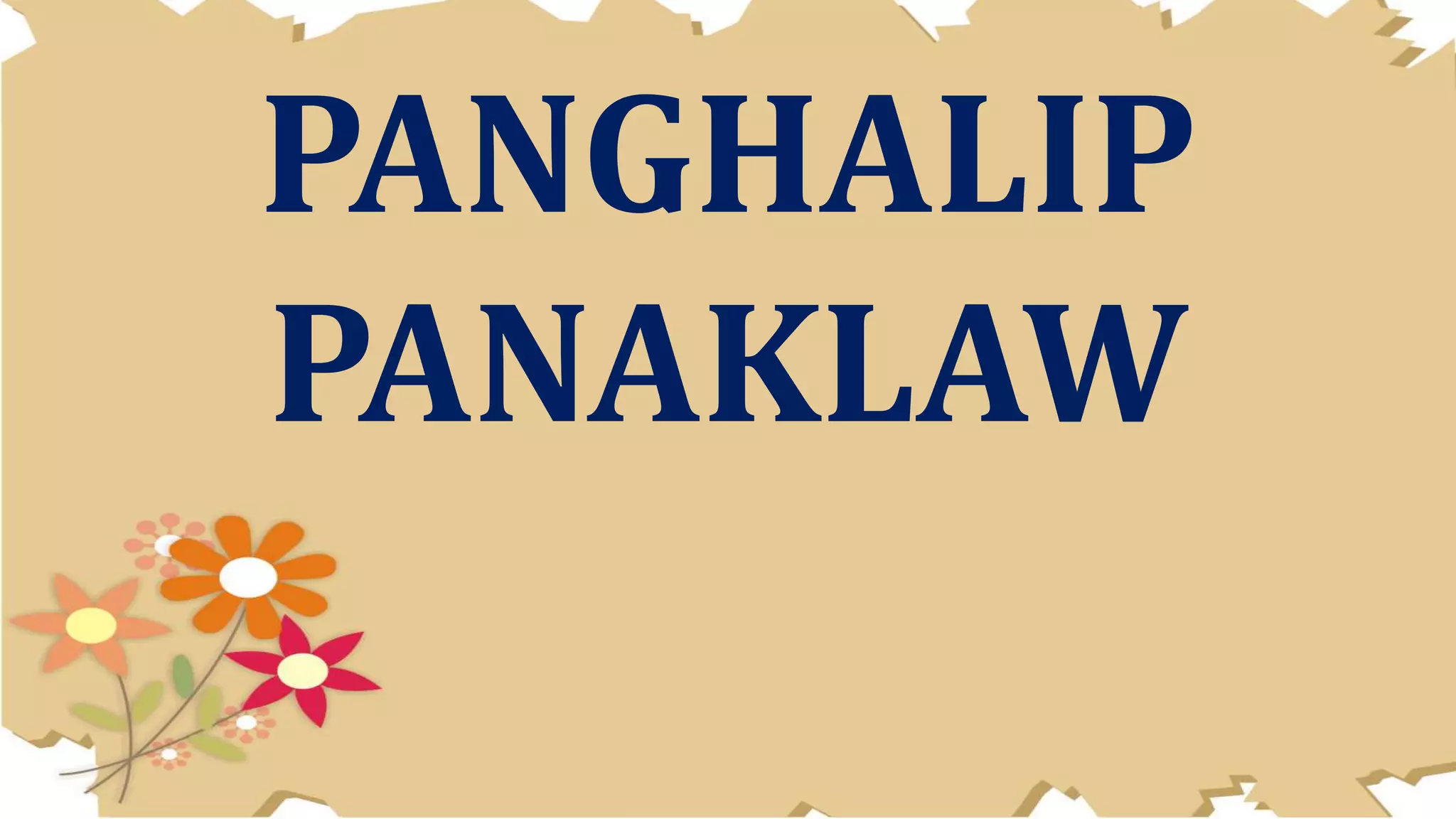 PANGHALIP PANAKLAW | PPTX