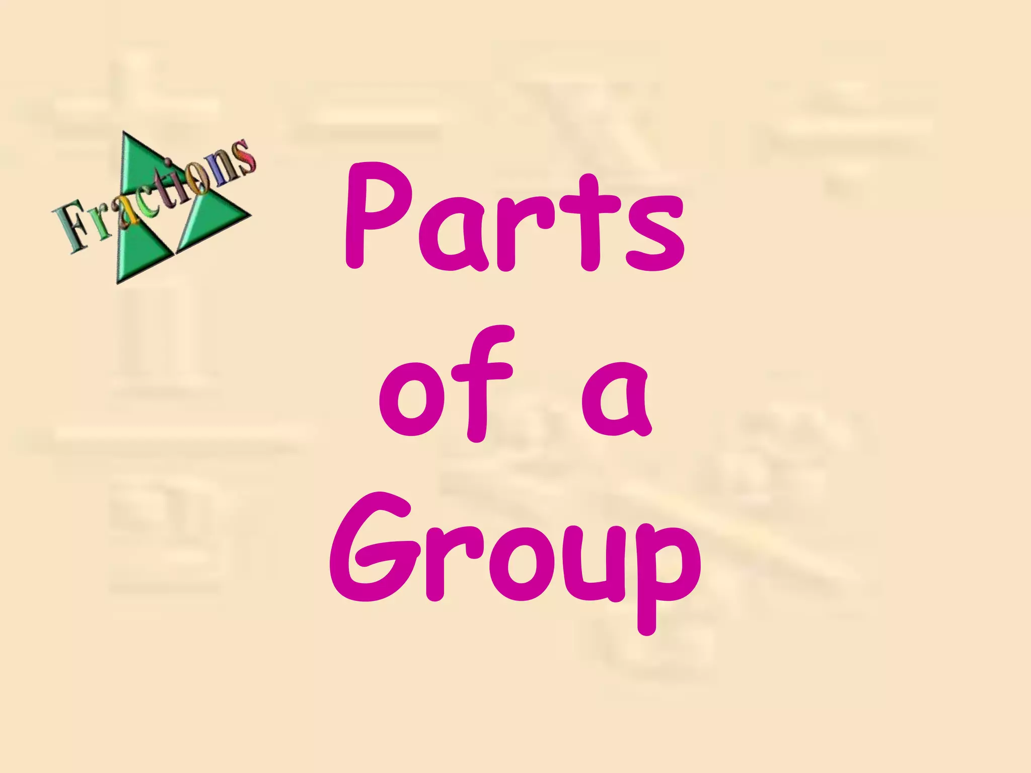 Parts
of a
Group
 