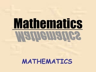 Mathematics
MATHEMATICS
 
