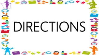 DIRECTIONS
 