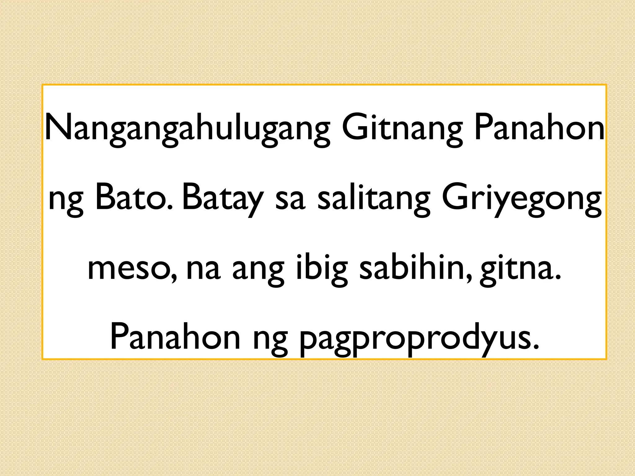 Nangangahulugang Gitnang Panahon
ng Bato. Batay sa salitang Griyegong
meso, na ang ibig sabihin, gitna.
Panahon ng pagproprodyus.
 