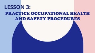 Practice Osh LESSON 3. Practice Occupational Health and Safety Procedures.pptx