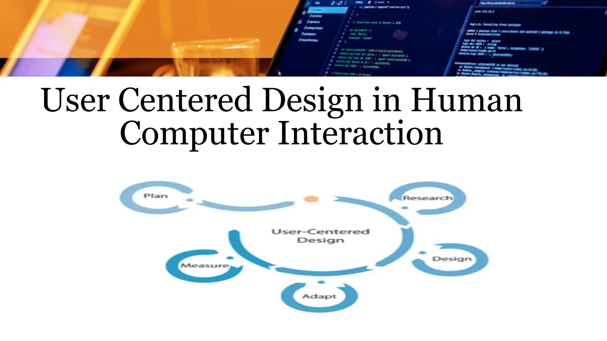 User Centered Design in Human
Computer Interaction
 