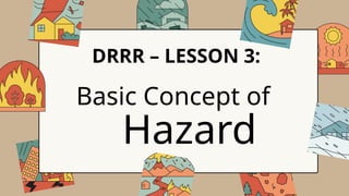 LESSON 3 - Basic Concept of Hazards - Disaster Readiness and Risk ...