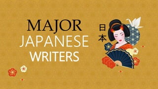 MAJOR
WRITERS
JAPANESE
 