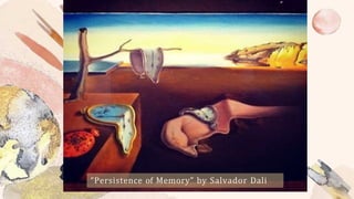 “Persistence of Memory” by Salvador Dali
 