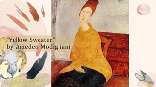 “Yellow Sweater”
by Amedeo Modigliani
 