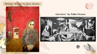 “Miners’ Wives” by Ben Shahn
Guernica” by Pablo Picasso
 