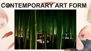 CONTEMPORARY ART FORM
 
