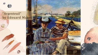 “Argenteuil”
by Edouard Manet
 