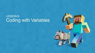 Lesson 3 -  Coding with Minecraft -  Variables.pptx