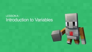 Lesson 3 -  Coding with Minecraft -  Variables.pptx