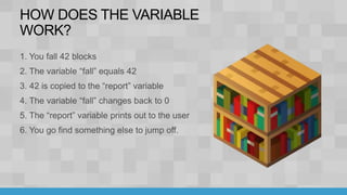 HOW DOES THE VARIABLE
WORK?
 